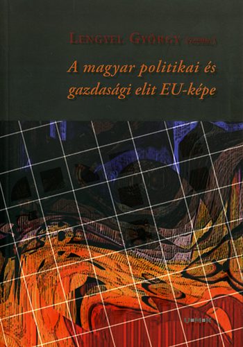 A magyar politikai s gazdasgi elit EU-kpe