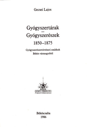 Gecsei Lajos - Gygyszertrak-Gygyszerszek 1850-1875