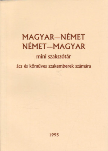 Magyar-Nmet, Nmet-Magyar mini szaksztr cs s kmves szakemberek szmra