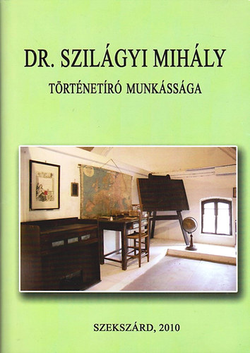 Dr. Szilgyi Mihly trtnetr munkssga