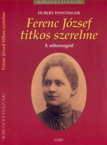 Hubert Pointinger - Ferenc Jzsef titkos szerelme - Kirlyi hzak