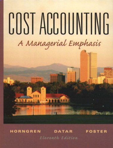 George Foster, Srikant M. Datar Charles T. Horngren - Cost Accounting - A Managerial Emphasis (Kltsgelszmols)