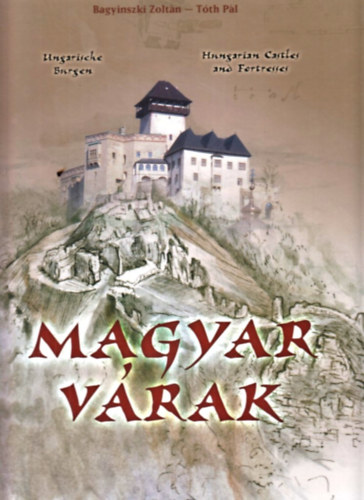 Magyar vrak (Ungarische Burgen - Hungarian Castles and Fortresses - magyar-angol-nmet nyelven)