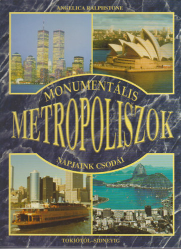Monumentlis metropoliszok - Napjaink csodi