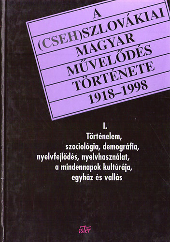 A (cseh)szlovkiai magyar mvelds trtnete 1918-1998 I.