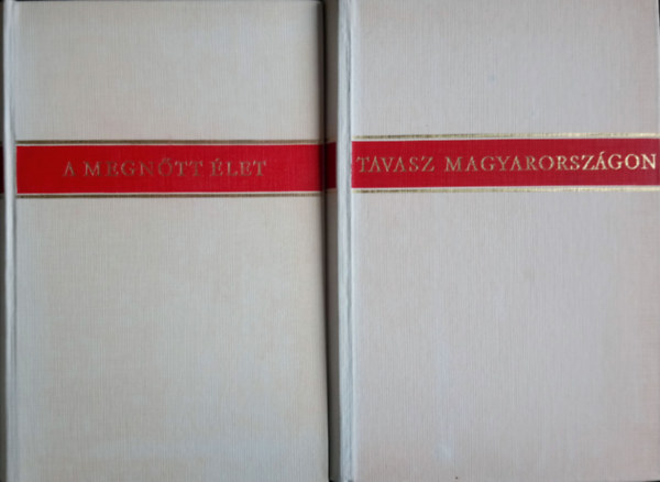 A megntt let (Hsz v magyar elbeszlseibl) + Tavasz Magyarorszgon (Hsz v magyar verseibl)