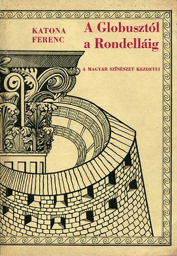 A Globusztl a Rondellig (A magyar sznszet kezdetei)