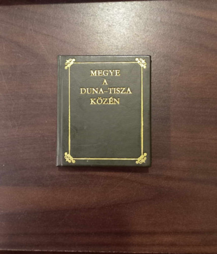 Ablaka István (szerk.) - Megye a Duna-Tisza közén (minikönyv, számozott)