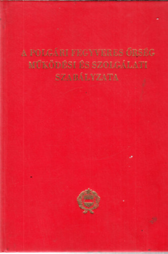 A polgri fegyveres rsg mkdsi s szolglati szablyzata - Szmozott, Bels hasznlatra