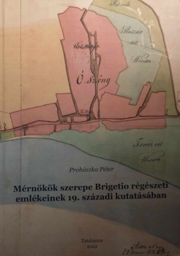 Mrnkk szerepe Brigetio rgszeti emlkeinek 19. szzadi kutatsban