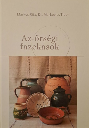 dr. Markovics Tibor Márkus Rita - Az őrségi fazekasok