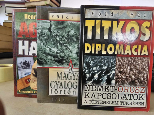 A Magyar gyalogsg trtnete 1715-1918 + Titkos diplomcia + Agyak harca