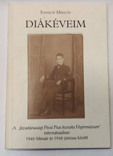 Dikveim - A "Jzustrsasgi Pcsi Pius Jezsuita Fgimnzium" interntusban 1945 februr s 1946 jniusa kztt