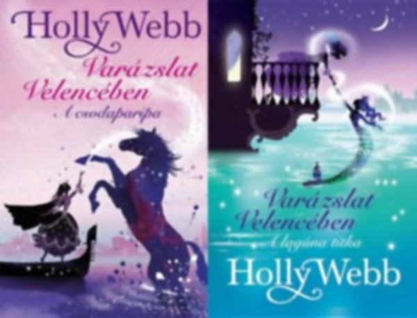Holly Webb - Varázslat Velencében sorozat 1-2. (A csodaparipa, A lagúna titka)