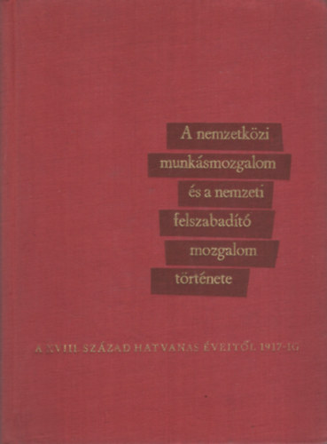 A nemzetkzi munksmozgalom s a nemzeti felszabadt mozgalom trtne
