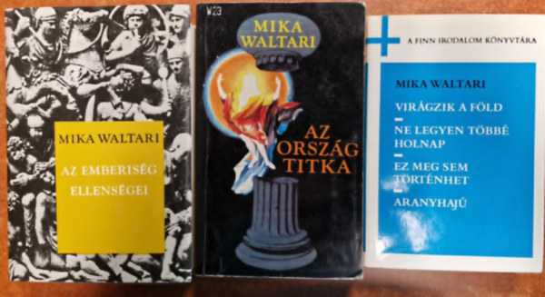 Mika Waltari - 3db Mika Waltari regny: Az orszg titka + Az emberisg ellensgei+Virgzik a fld