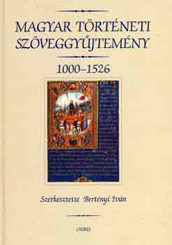 Magyar trtneti szveggyjtemny 1000-1526