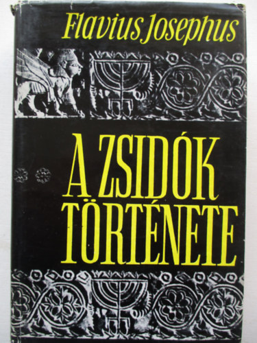Josephus Flavius - A zsidk trtnete
