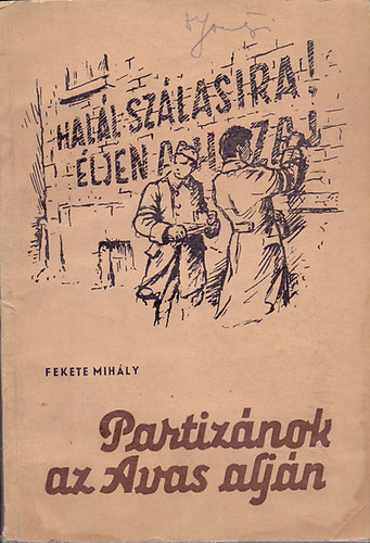 Partiz�nok az Avas alj�n (Egy di�sgy�ri munk�s visszaeml�kez�sei)