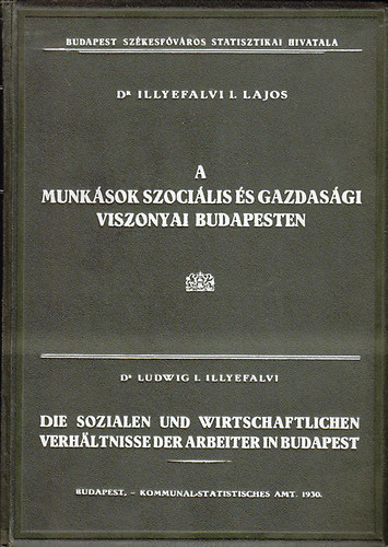 Dr. Illyefalvi I. Lajos - A munksok szocilis s gazdasgi viszonyai Budapesten (nmetl is)