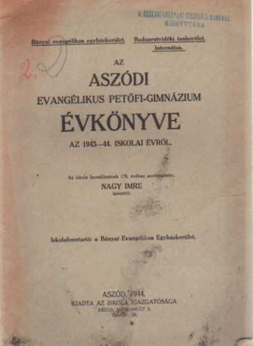 Nagy Imre - Az Aszódi Evangélikus Petőfi-Gimnázium évkönyve az 1943-44. iskolai évről