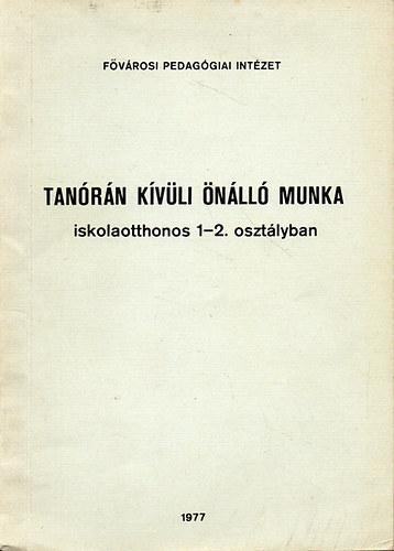 Bir Jzsefn; Dr. Juhsz Antaln; Vrnai Tiborn - Tanrn kvli nll munka iskolaotthonos 1-2. osztlyban