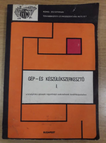 G�p- �s k�sz�l�kszerkeszt� I. - A k�z�pfok� m�szaki v�gzetts�g� szakemberek tov�bbk�pz�s�hez