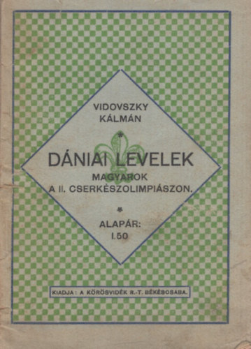 D�niai levelek. Magyarok a II. Cserk�szolimpi�szon.