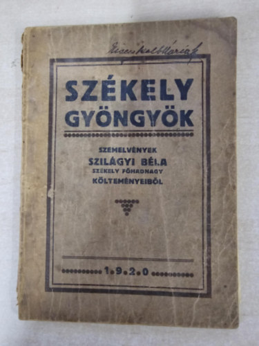 Szkely gyngyk. Szemelvnyek Szilgyi Bla szkely fhadnagy kltemnyeibl