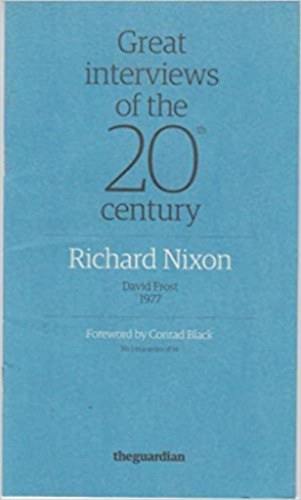 Great Interviews of the 20th Century: Richard Nixon - David Frost 1977 (The Guardian)