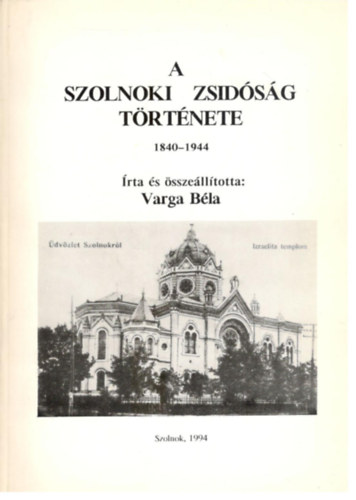 A szolnoki zsid�s�g t�rt�nete 1840-1944