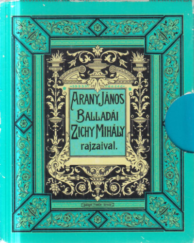 Arany J�nos - Arany J�nos ballad�i Zichy Mih�ly rajzaival I-IV. (t�rpek�nyv)