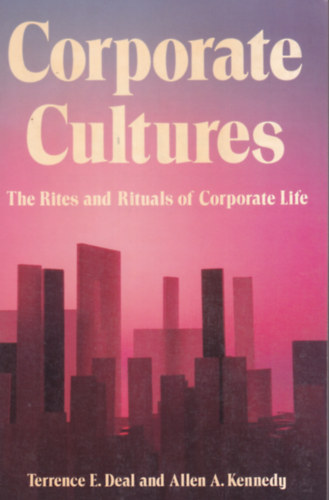 Corporate Cultures - The Rites and Rituals of Corporate Life