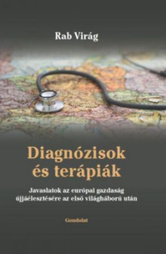 Diagnzisok s terpik - Javaslatok az eurpai gazdasg jjlesztsre az elso vilghbor utn