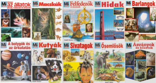 10 db Mi micsoda: Ahogy az �llatok l�tnak, hallanak �s �reznek + Macsk�k + Felfedez�k �s utaz�saik + Hidak + Barlangok + A bolyg�k �s az �rkutat�s + Kuty�k + Sivatagok + �seml�s�k + �sv�nyok �s k�zetek