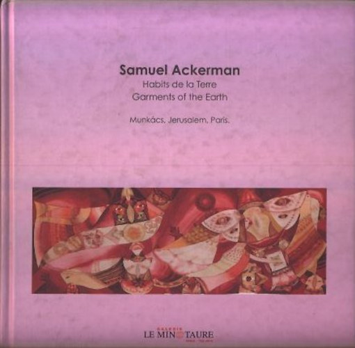 Samuel Ackerman - Habits de la Terre- Garments of the Earth (Munk�cs, Jerusalem, Paris)