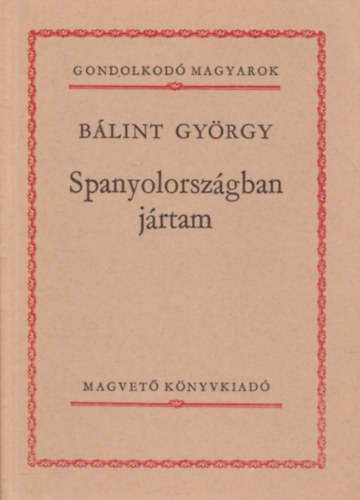 Spanyolorszgban jrtam (gondolkod magyarok)