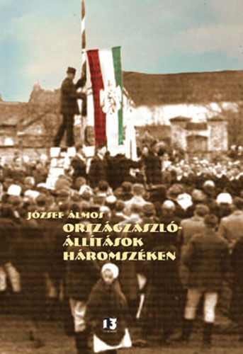 J�zsef �lmos - Orsz�gz�szl�-�ll�t�sok H�romsz�ken