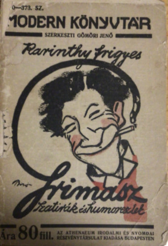 Karinthy Frigyes - Grimasz SZATIR�K �S HUMORESZKEK   - Els� kiad�s.