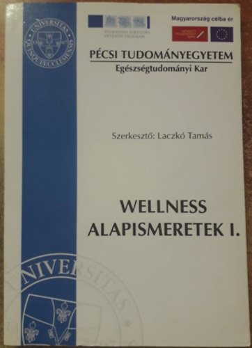 Laczk Tams  (szerk.) - Wellness alapismeretek I.