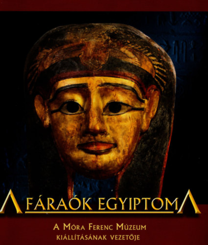 A f�ra�k egyiptoma- A M�ra Ferenc M�zeum ki�ll�t�sa 2014