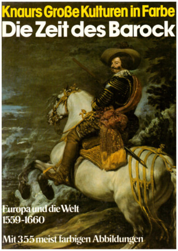 Die Zeit des Barock - Europa und die Welt 1559-1660 (Mit 355 meist farbigen Abbildungen) A barokk korszak
