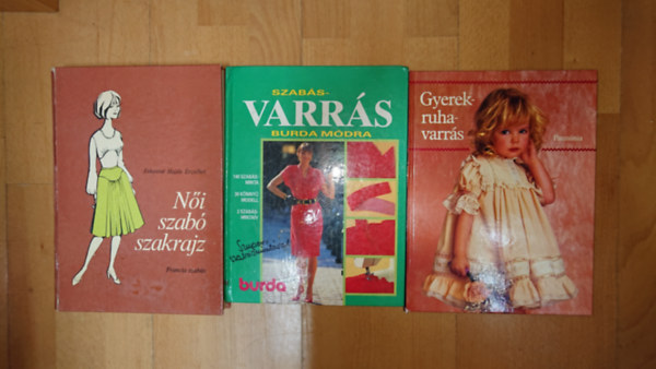 3 k�nyv a szab�sr�l, varr�sr�l: Gyerekruhavarr�s, Varr�s Burda m�dra, N�i szab� szakrajz