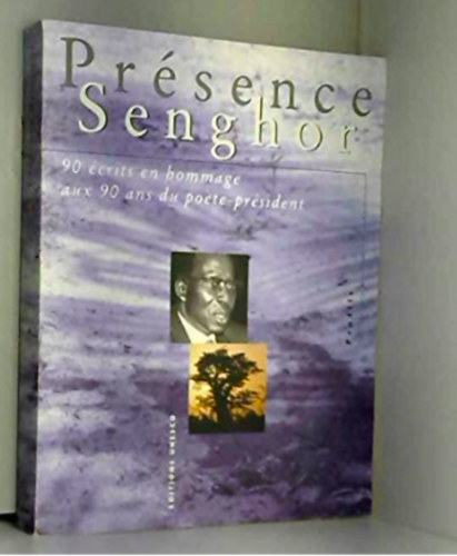 Presence Senghor: 90 ecrits en hommage aux 90 ans du poete-presidentf