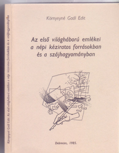 Az els vilghbor emlkei a npi kziratos forrsokban s a szjhagyomnyban (Studia  Folkloristica et Ethnographica)