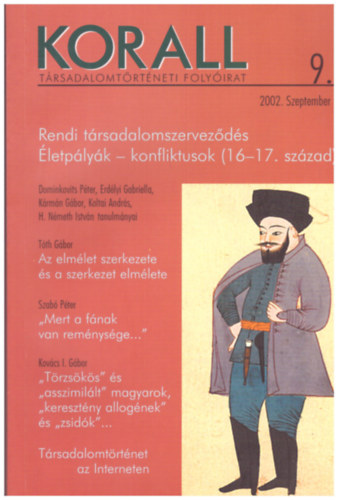 Korall Trsadalomtrtneti folyirat 9. szm 2002. szeptember - Rendi trsadalomszervezds, letplyk - konfliktusok (16-17. szzad)