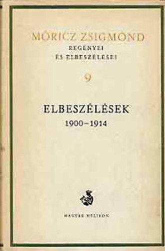 Mricz Zsigmond regnyei s elbeszlsei 9. - Elbeszlsek 1900-1914