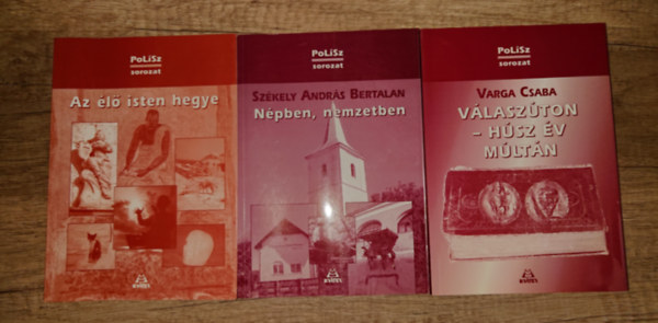 3 k�tet a Polisz-sorozatb�l: Az �l� Isten hegye, N�pben, nemzetben, V�lasz�ton-h�sz �v m�lt�n