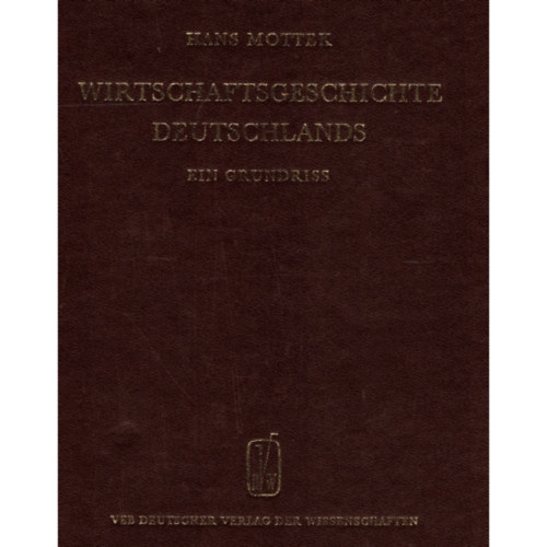 Wirtschaftsgeschichte Deutschlands - Ein Grundriss Band I