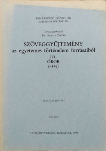 Szveggyjtemny az egyetemes trtnelem forrsaibl I/1. kor (-476)